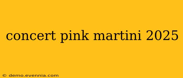 concert pink martini 2025