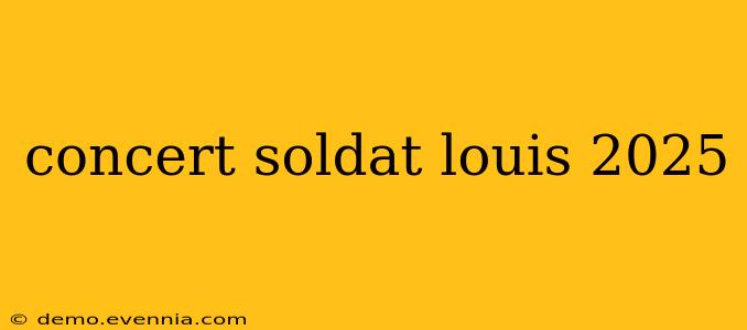 concert soldat louis 2025