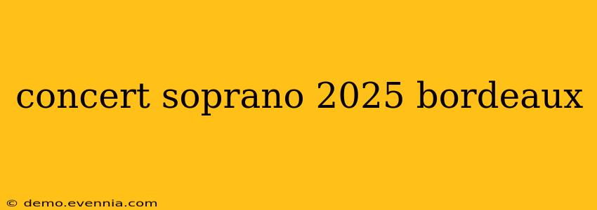 concert soprano 2025 bordeaux