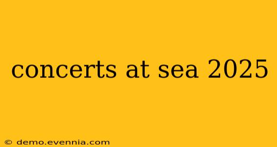 concerts at sea 2025