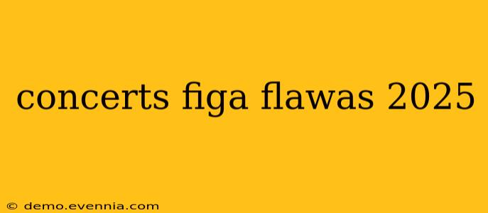 concerts figa flawas 2025