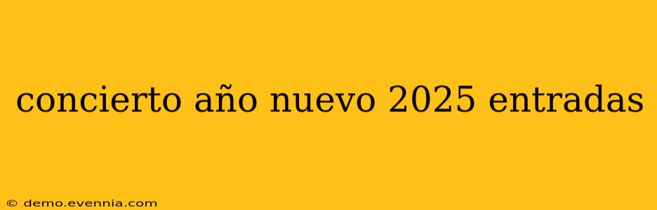 concierto año nuevo 2025 entradas