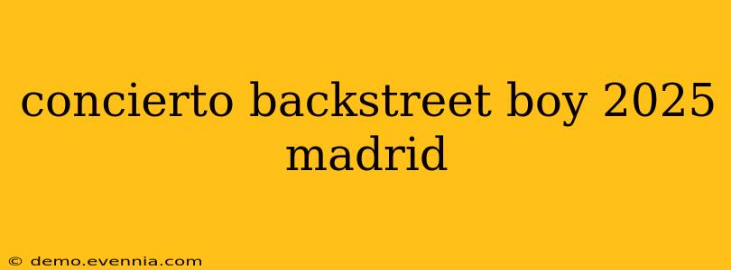 concierto backstreet boy 2025 madrid