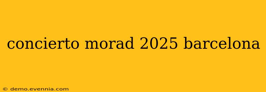 concierto morad 2025 barcelona