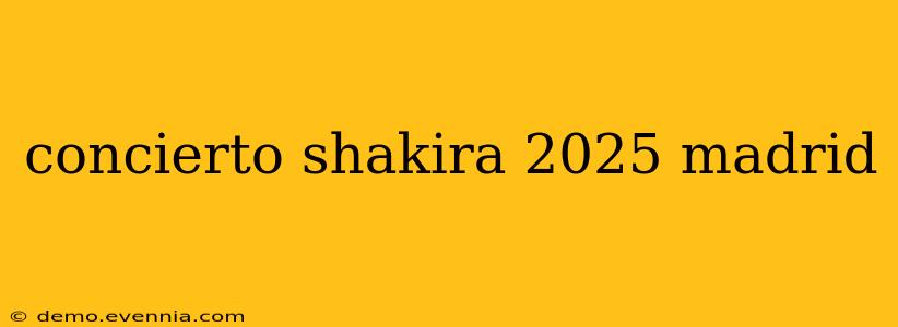 concierto shakira 2025 madrid