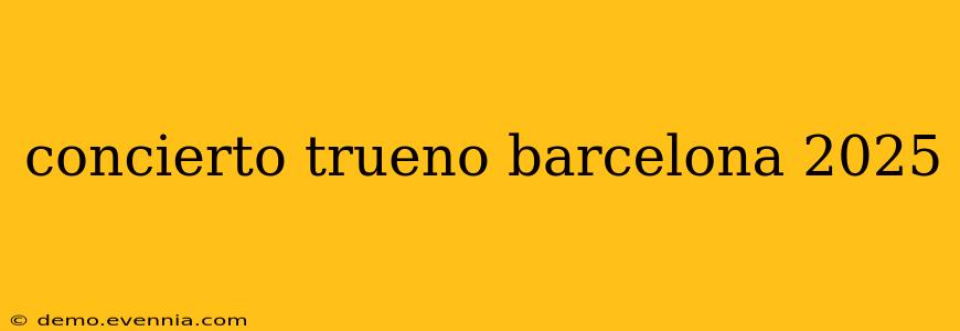 concierto trueno barcelona 2025