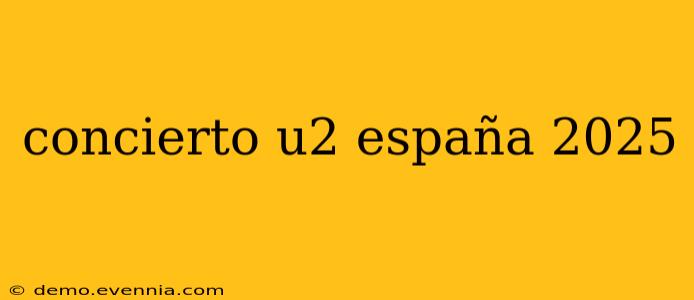 concierto u2 españa 2025