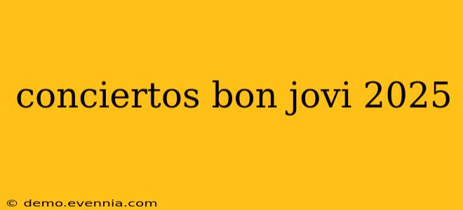 conciertos bon jovi 2025