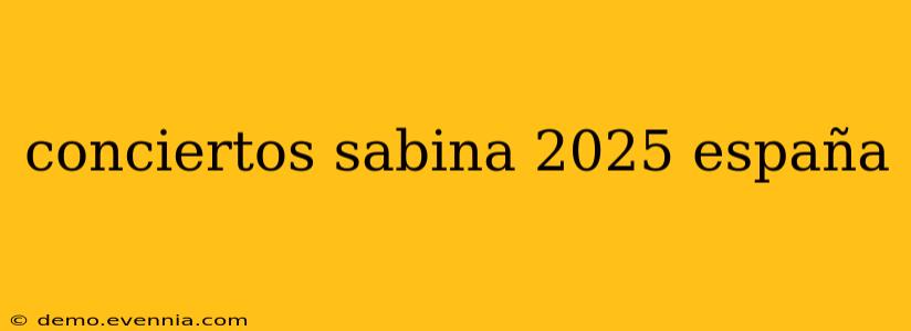 conciertos sabina 2025 españa