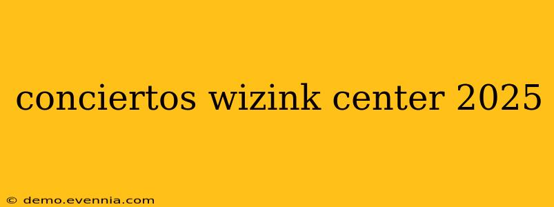 conciertos wizink center 2025