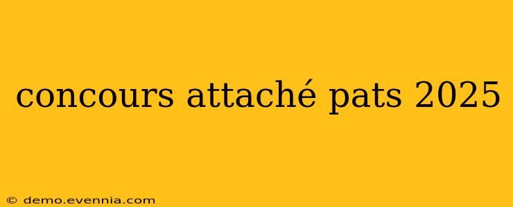 concours attaché pats 2025