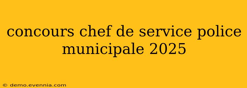 concours chef de service police municipale 2025