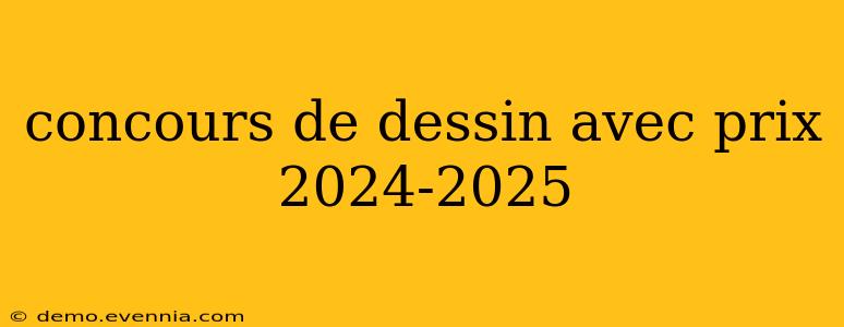 concours de dessin avec prix 2024-2025