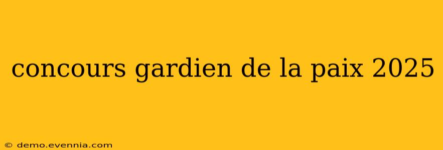 concours gardien de la paix 2025