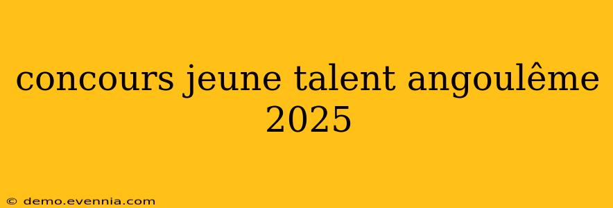 concours jeune talent angoulême 2025