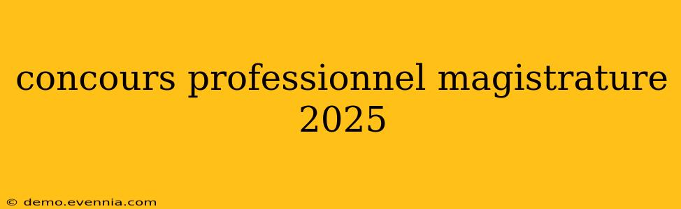 concours professionnel magistrature 2025