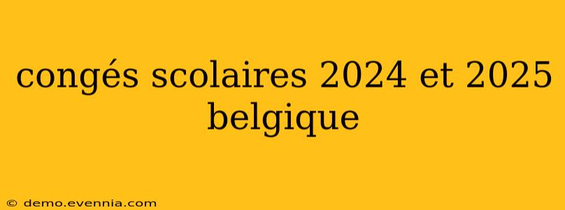 congés scolaires 2024 et 2025 belgique