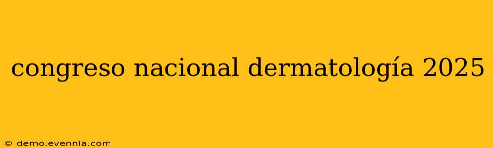 congreso nacional dermatología 2025