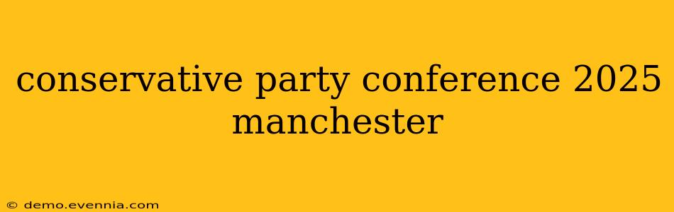 conservative party conference 2025 manchester