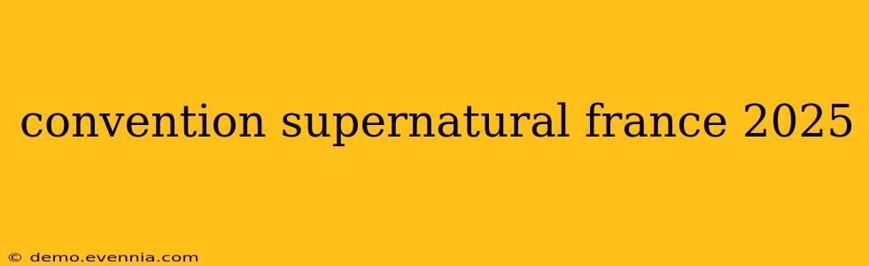 convention supernatural france 2025