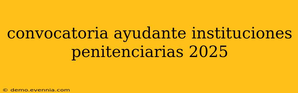 convocatoria ayudante instituciones penitenciarias 2025