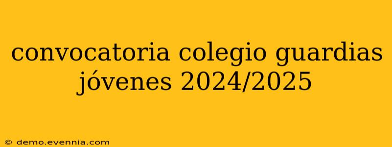 convocatoria colegio guardias jóvenes 2024/2025