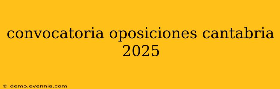 convocatoria oposiciones cantabria 2025