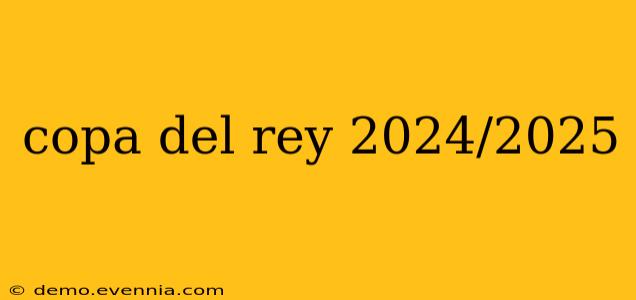 copa del rey 2024/2025