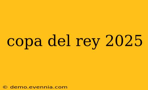 copa del rey 2025