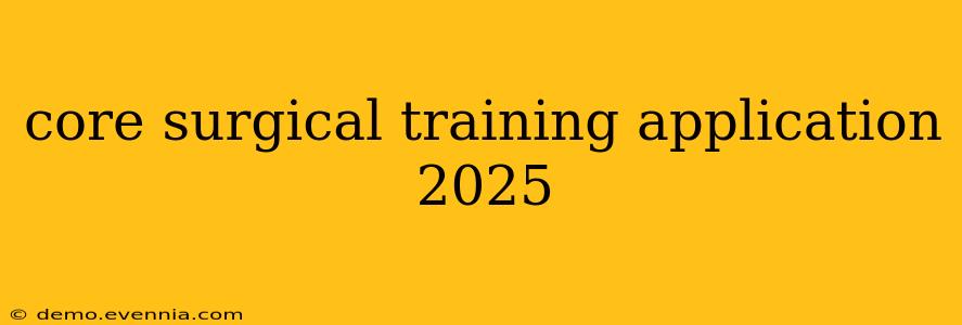 core surgical training application 2025