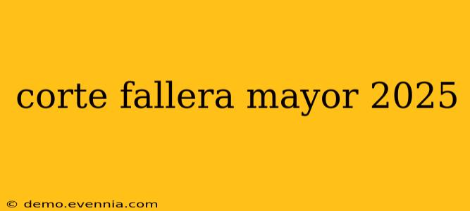 corte fallera mayor 2025