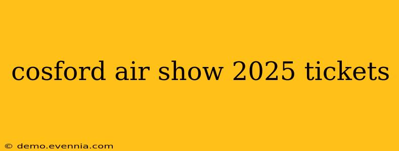 cosford air show 2025 tickets