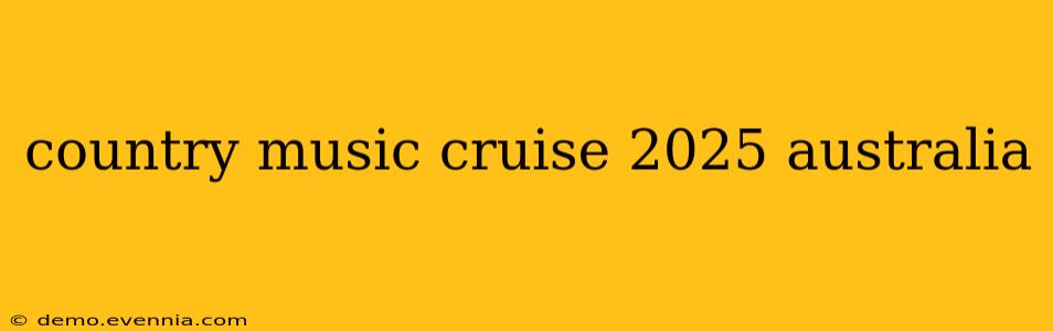 country music cruise 2025 australia