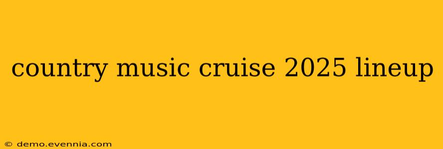 country music cruise 2025 lineup