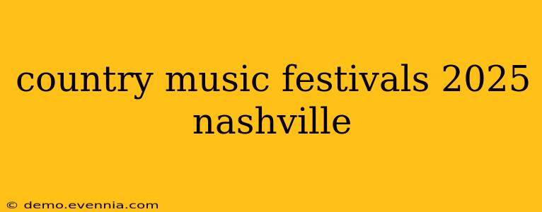 country music festivals 2025 nashville