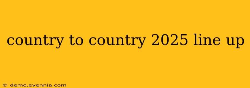 country to country 2025 line up