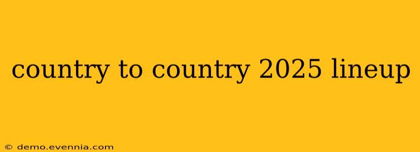 country to country 2025 lineup