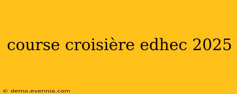 course croisière edhec 2025