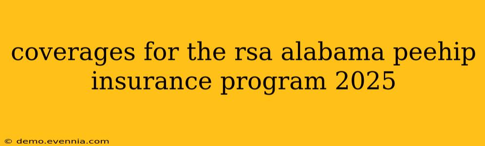 coverages for the rsa alabama peehip insurance program 2025