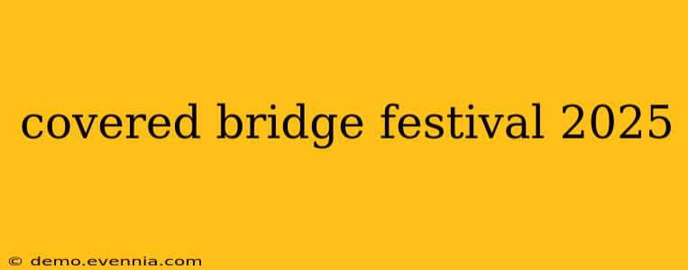 covered bridge festival 2025