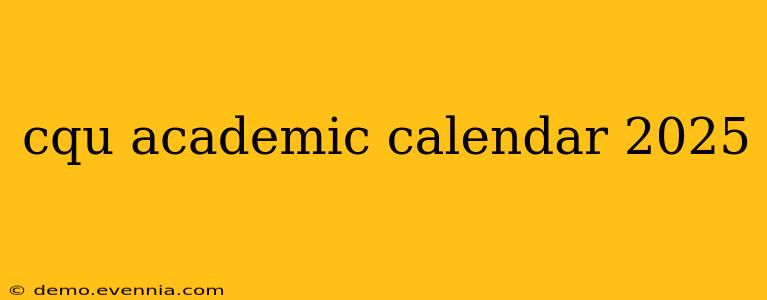 cqu academic calendar 2025