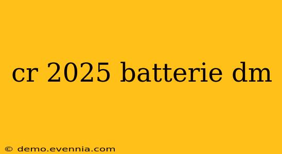 cr 2025 batterie dm