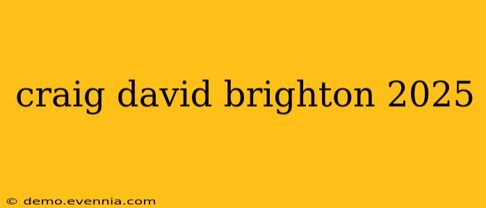 craig david brighton 2025