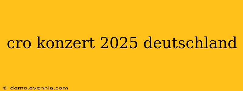 cro konzert 2025 deutschland