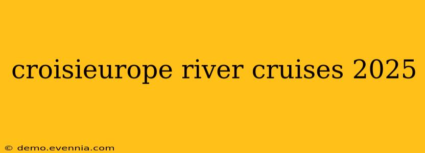 croisieurope river cruises 2025