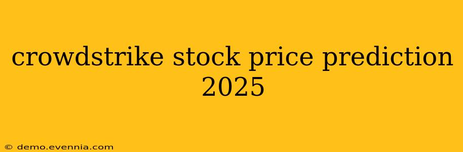 crowdstrike stock price prediction 2025