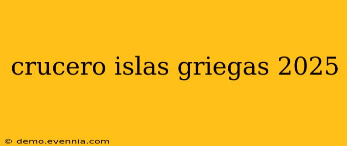 crucero islas griegas 2025