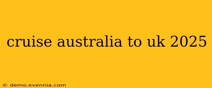 cruise australia to uk 2025