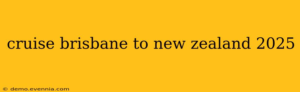 cruise brisbane to new zealand 2025