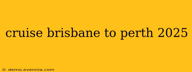 cruise brisbane to perth 2025